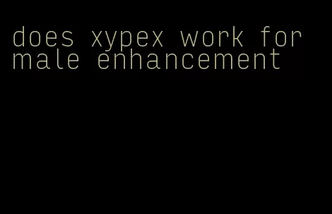 does xypex work for male enhancement