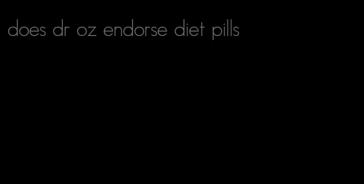 does dr oz endorse diet pills