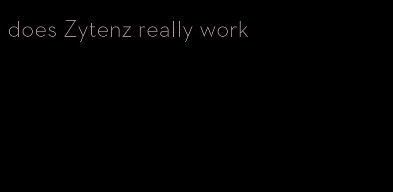 does Zytenz really work