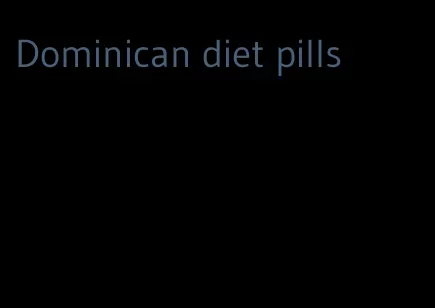 Dominican diet pills