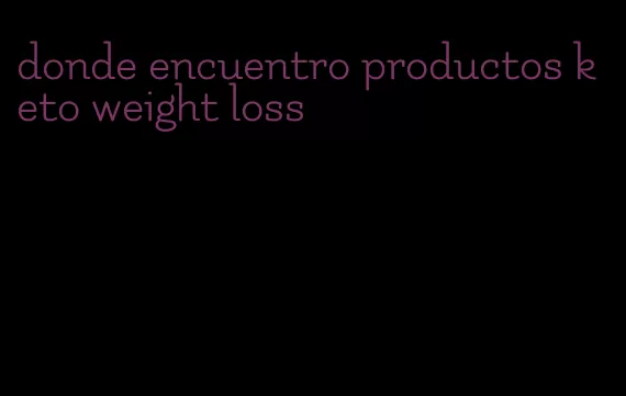 donde encuentro productos keto weight loss