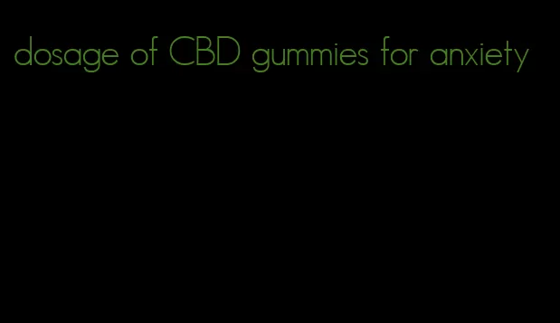 dosage of CBD gummies for anxiety