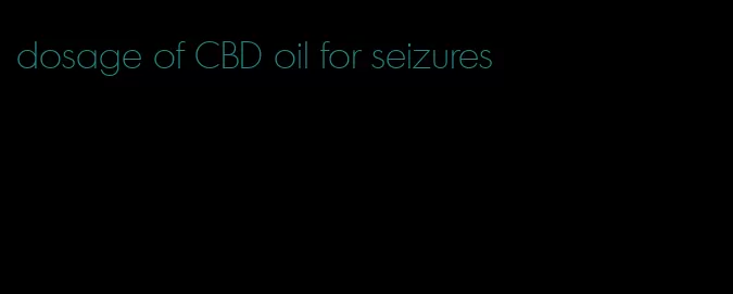 dosage of CBD oil for seizures