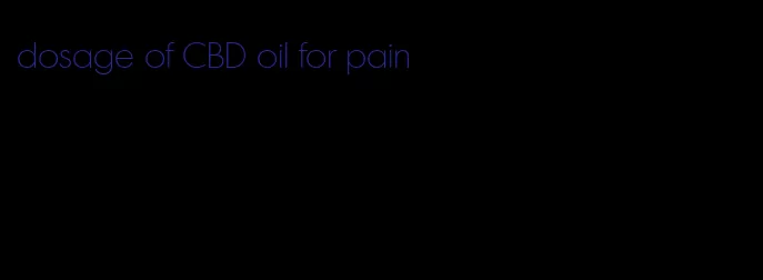 dosage of CBD oil for pain