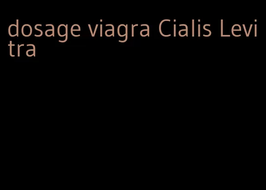 dosage viagra Cialis Levitra