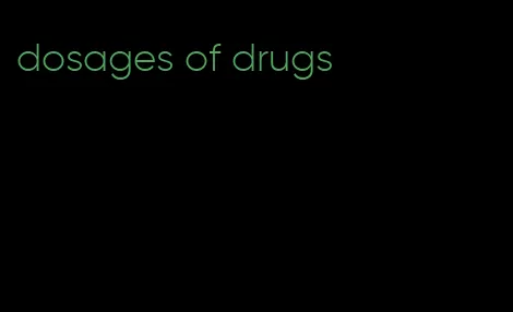 dosages of drugs