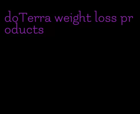 doTerra weight loss products