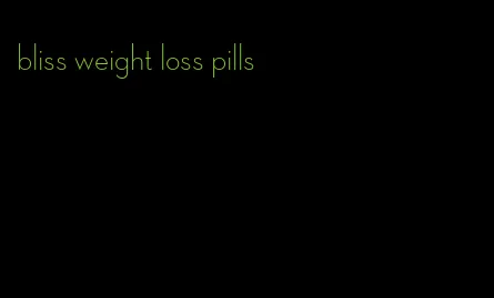 bliss weight loss pills