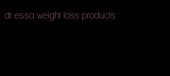 dr essa weight loss products