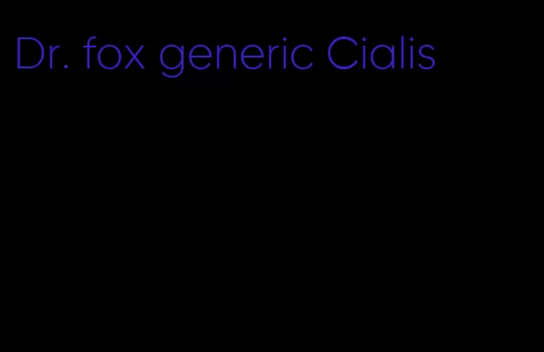 Dr. fox generic Cialis