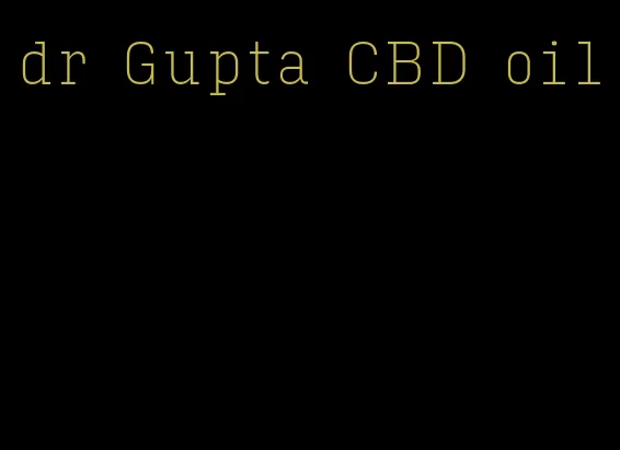 dr Gupta CBD oil