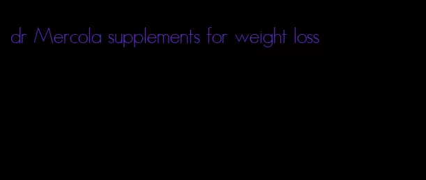 dr Mercola supplements for weight loss