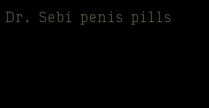 Dr. Sebi penis pills