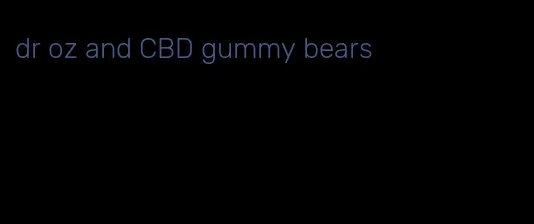 dr oz and CBD gummy bears