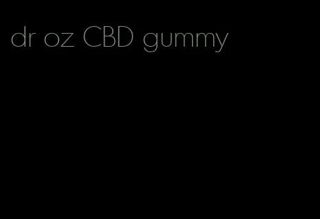 dr oz CBD gummy