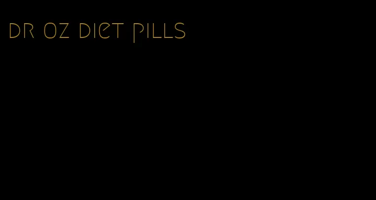 dr oz diet pills