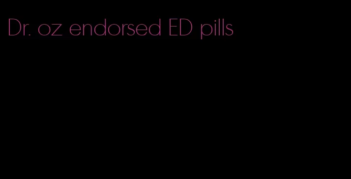 Dr. oz endorsed ED pills