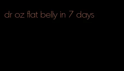 dr oz flat belly in 7 days