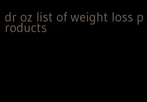 dr oz list of weight loss products