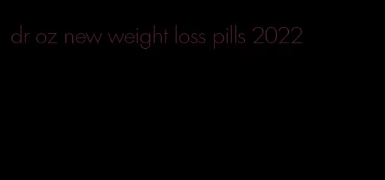 dr oz new weight loss pills 2022