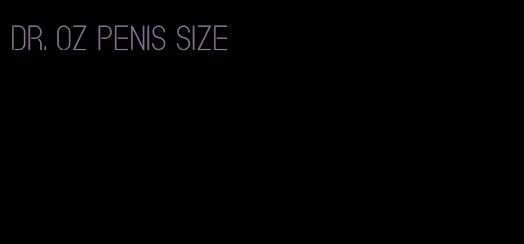 Dr. oz penis size