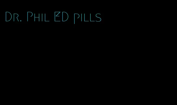 Dr. Phil ED pills