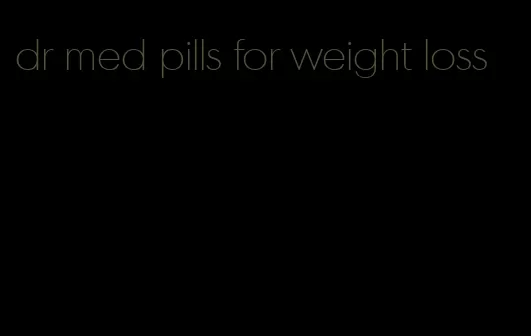 dr med pills for weight loss