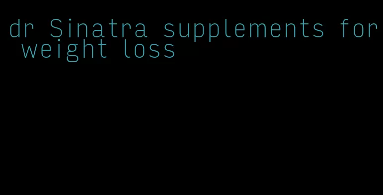 dr Sinatra supplements for weight loss