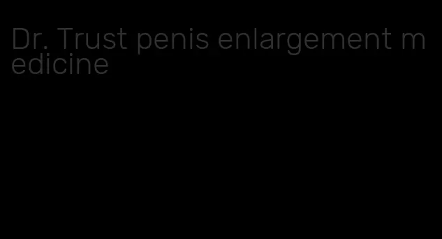 Dr. Trust penis enlargement medicine