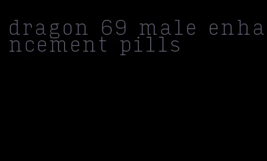 dragon 69 male enhancement pills