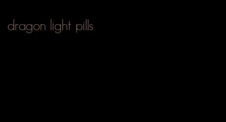 dragon light pills