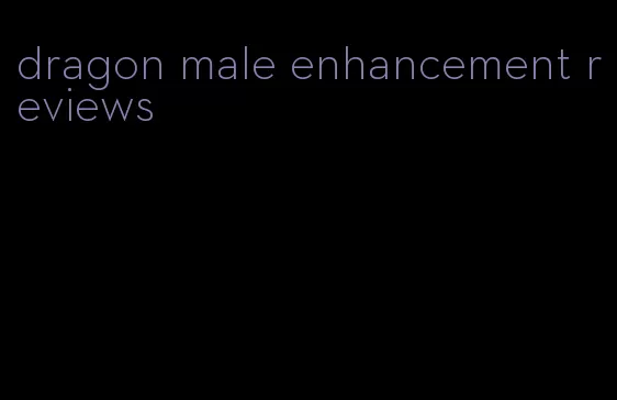 dragon male enhancement reviews