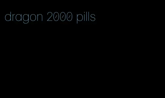 dragon 2000 pills