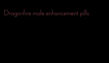 Dragonfire male enhancement pills