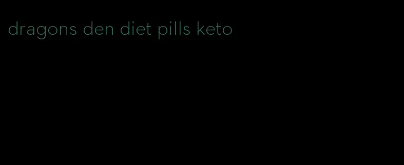 dragons den diet pills keto