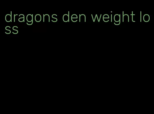 dragons den weight loss