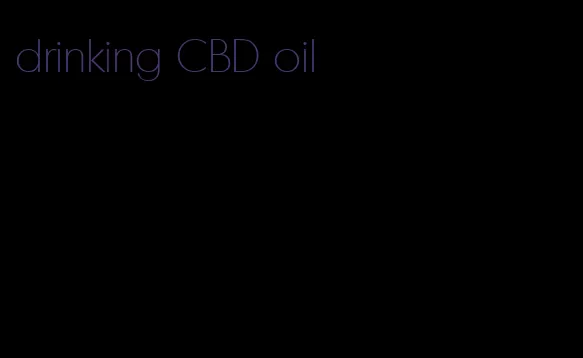 drinking CBD oil