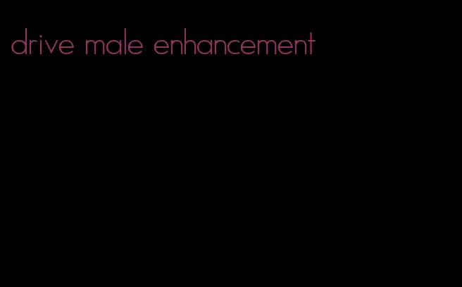 drive male enhancement