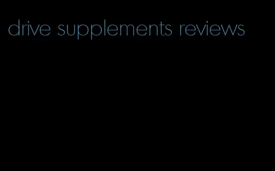 drive supplements reviews