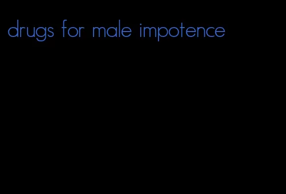 drugs for male impotence