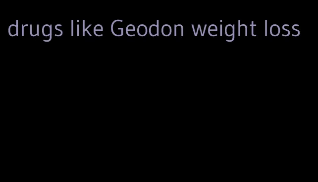 drugs like Geodon weight loss