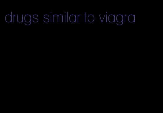 drugs similar to viagra