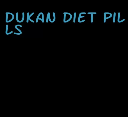 Dukan diet pills