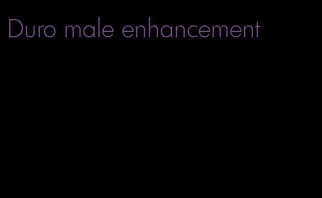 Duro male enhancement