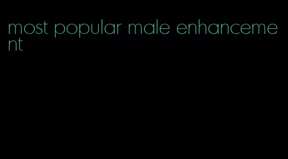 most popular male enhancement