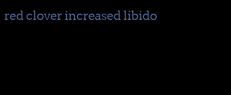 red clover increased libido