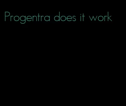 Progentra does it work