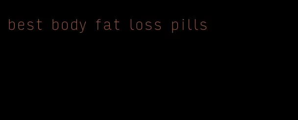 best body fat loss pills