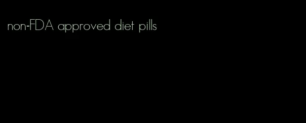 non-FDA approved diet pills