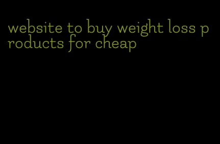 website to buy weight loss products for cheap